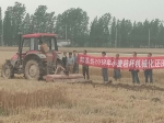 郎溪县举办小麦秸秆机械化还田现场演示会 - 农业机械化信息